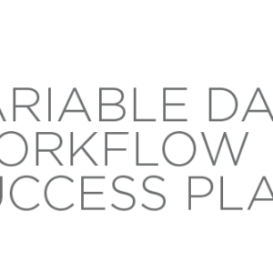 Variable Data Workflow Success Plan